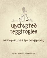 Uncharted Territories: Adventures In Learning 178135295X Book Cover