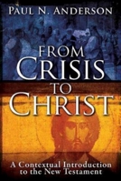 From Crisis to Christ: A Contextual Introduction to the New Testament 1426751044 Book Cover