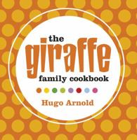 Giraffe Home Cooking: Global Family Food 0297856626 Book Cover