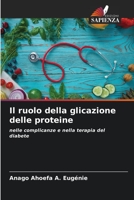 Il ruolo della glicazione delle proteine: nelle complicanze e nella terapia del diabete 6206109208 Book Cover