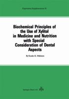 Biochemical Principles of the Use of Xylitol in Medicine and Nutrition with Special Consideration of Dental Aspects 3034857586 Book Cover