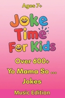 Joke Time For Kids - Yo Mama So ... Music Edition – Over 600+ Jokes – Ages 7+: Clean and Silly Yo Mama Music Jokes Featuring DJs, Karaoke, K-Pop, Disco, Country, Punk Rock and More B0FJ26BP3B Book Cover
