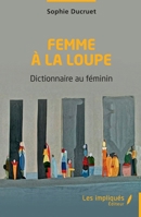 Femme à la loupe: Dictionnaire au féminin (French Edition) 2385412454 Book Cover