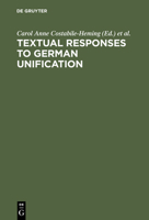 Textual Responses to German Unification: Processing Historical and Social Change in Literature and Film 3110170221 Book Cover