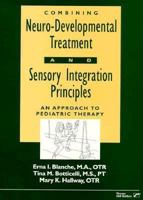 Combining Neuro-Developmental Treatment and Sensory Integration Principles: An Approach to Pediatric Therapy 0761643346 Book Cover