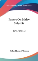 Papers On Malay Subjects: Law, Part 1-2: Introductory Sketch And The Ninety-Nine Laws Of Perak 1165476355 Book Cover