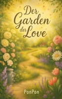 Der Garten der Love: Die Reise einer Familie durch Erinnerungen und Blüten (German Edition) B0DWQVHX7Z Book Cover