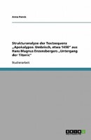Strukturanalyse der Textsequenz „Apokalypse. Umbrisch, etwa 1490" aus Hans Magnus Enzensbergers „Untergang der Titanic" 3638820009 Book Cover