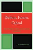 DuBois, Fanon, Cabral: The Margins of Elite Anti-Colonial Leadership 0739111590 Book Cover