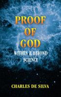 Proof of God: Within & Beyond Science 1456774484 Book Cover