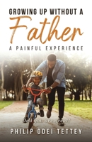 Growing up Without a Father a Painful Experience : Dad You Are Great! 1643676687 Book Cover