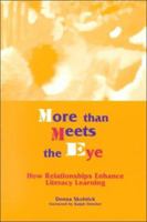 More than Meets the Eye: How Relationships Enhance Literacy Learning 0325002495 Book Cover