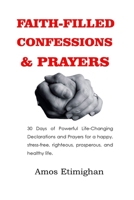 Faith-filled Confessions and Prayers June 2022: 30 Days of Powerful Life-Changing Declarations and Prayers for a happy, stress-free, righteous, ... women, teens girls, boys, and pregnant women) B0B2HND985 Book Cover