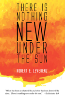 There is Nothing New Under the Sun 149822430X Book Cover