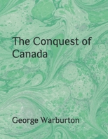 The Conquest of Canada 1023069970 Book Cover