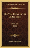 The Veto Power In The United States: What Is It? 1117038076 Book Cover