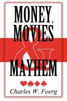 Money, Movies & Mayhem 1462642624 Book Cover