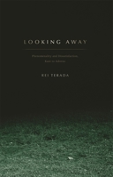 Looking Away: Phenomenality and Dissatisfaction, Kant to Adorno 0674032683 Book Cover