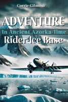 Adventure in Ancient Azorka Time Rider-Ice Base 9699298499 Book Cover
