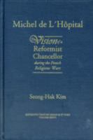 Michel De L'Hopital: The Vision of a Reformist Chancellor During the French Religious Wars (Sixteenth Century Essays and Studies) 0940474387 Book Cover