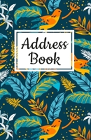 Address Book: Pretty Floral Bird & Leaf Design, Address Organizer. Tabbed in Alphabetical Order, Perfect for Keeping Track of Addresses, Email, Mobile/Cell, Work & Home Phone Numbers, Social Media & B B084QHPDN9 Book Cover
