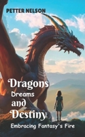 Dragons, Dreams, and Destiny: Embracing Fantasy’s Fire B0CKLRTP7F Book Cover