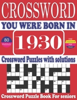 You Were Born in 1930: Crossword Puzzle Book: Large Print Book for Seniors And Adults & Perfect Entertaining and Fun Crossword Puzzle Book fo B095GRVZZJ Book Cover