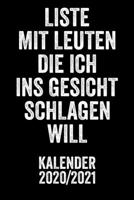 Liste Mit Leuten Die Ich Ins Gesicht Schlagen Will: Kalender I Monatsplaner I Familienplaner I Planer Din A5 120 Seiten I Tagebuch I F�r 2020 Und 2021 Wochenplaner Format I Todo Liste I Wichtige Termi 1677864389 Book Cover