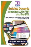 Building Dynamic Websites with PHP and MySQL: Learn Server-Side Programming with a Focus on Security and Scalability B0DQ4JGC54 Book Cover