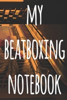 My Beatboxing Notebook: The perfect funny gift for the beatboxer in your life - 119 page custom journal! 1674864191 Book Cover