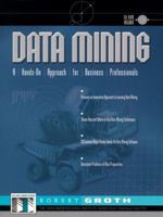 Data Mining: A Hands-On Approach for Business Professionals (Data Warehousing Institute Series) 0137564120 Book Cover