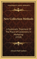 New Collection Methods: A Systematic Treatment Of The Place Of Collections In Marketing 1167021673 Book Cover