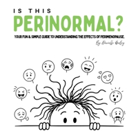 Is This Perinormal?: Your Fun & Simple Guide to Understanding the Effects of Perimenopause. B0HG3C3SK9 Book Cover