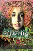 Amazing Grace (Myrddin's Heir, #2) 1508920575 Book Cover