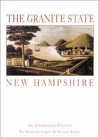 The Granite State New Hampshire: An Illustrated History 1892724154 Book Cover