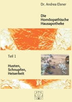 Die Hom?opathische Hausapotheke: Teil 1 Husten, Schnupfen, Heiserkeit 3755757958 Book Cover