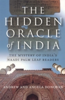 The Hidden Oracle: The Mystery of India's Naadi Palm Leaf Readers 1846940745 Book Cover