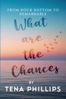 What Are the Chances?: From Rock Bottom to Remarkable B0FGKG6XNX Book Cover
