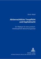 Aktienrechtliche Treupflicht Und Kapitalmarkt: Ein Plaedoyer Fuer Eine Juristisch-Interdisziplinaere Betrachtungsweise 3631528531 Book Cover