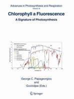 Advances in Photosynthesis and Respiration, Volume 19: Chlorophyll a Fluorescence: A Signature of Photosynthesis 140203217X Book Cover