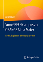 Vom GREEN Campus zur ORANGE Alma Mater: Nachhaltig leben, lehren und forschen (German Edition) 3662714817 Book Cover