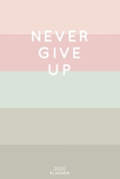 Never Give Up: Cute Inspirational Quote Planner 2020 - 6x9 100 Pages with Calendar + US and UK Holidays + Monthly and Weekly Organizer + Habit Tracker and Password Keeping Notebook 1698519435 Book Cover