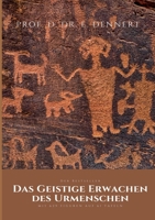 Das geistige Erwachen des Urmenschen: Eine vergleichende experimentelle Untersuchung über die Entstehung von Technik und Kunst 3756257398 Book Cover