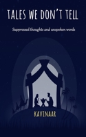 Tales We Don't Tell: Suppressed thoughts and unspoken words 1091441731 Book Cover