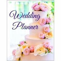 Wedding Planner: A Romantic Memory Keepsake 1960577506 Book Cover