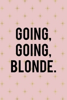 Going Going Blonde: Notebook Journal Composition Blank Lined Diary Notepad 120 Pages Paperback Pink Golden Star Blonde 1712333011 Book Cover