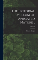 The Pictorial Museum of Animated Nature ..; Volume 2 1017033978 Book Cover