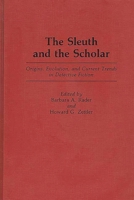 The Sleuth and the Scholar: Origins, Evolution, and Current Trends in Detective Fiction (Contributions to the Study of Popular Culture) 0313260362 Book Cover