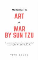 Mastering The Art of War by Sun Tzu 0999682113 Book Cover
