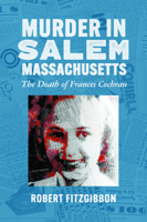 Murder in Salem, Massachusetts: The Death of Frances Cochran (True Crime) 1467171298 Book Cover